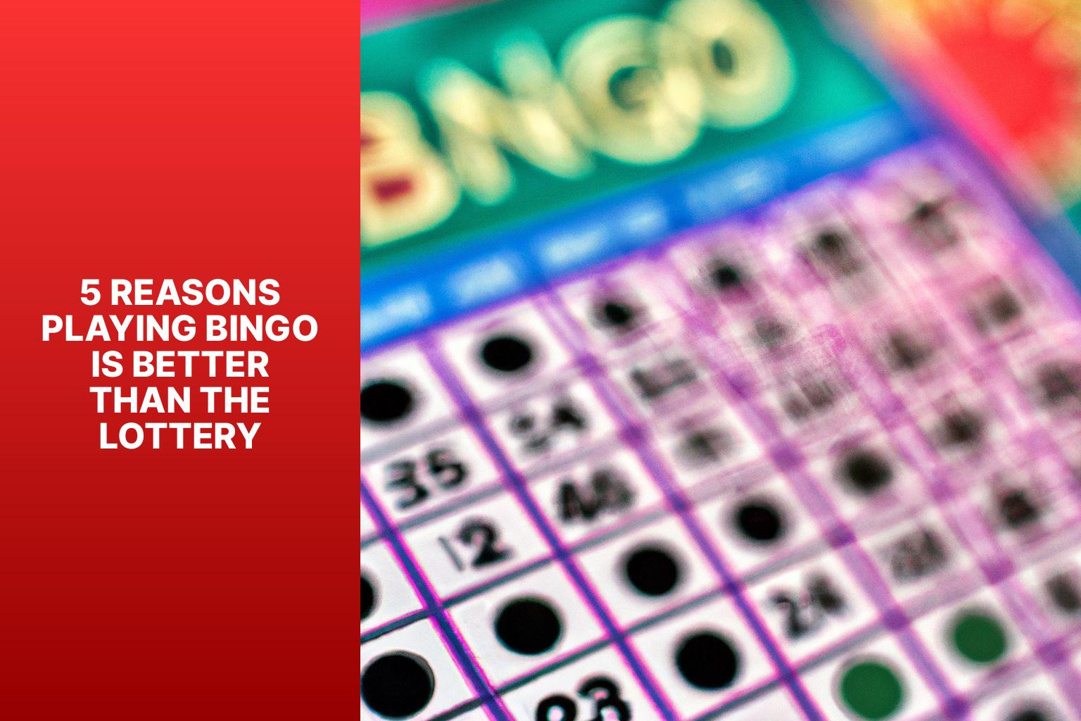 5 Reasons Playing Bingo Is Better Than the Lottery