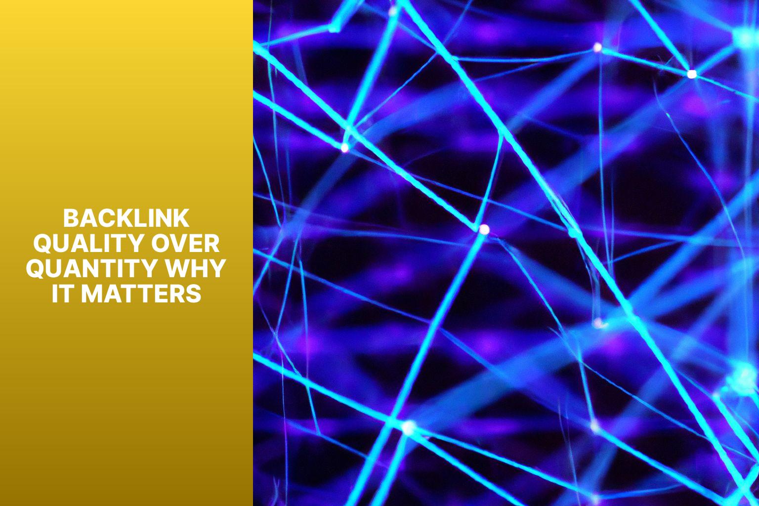Backlink Quality Over Quantity Why It Matters