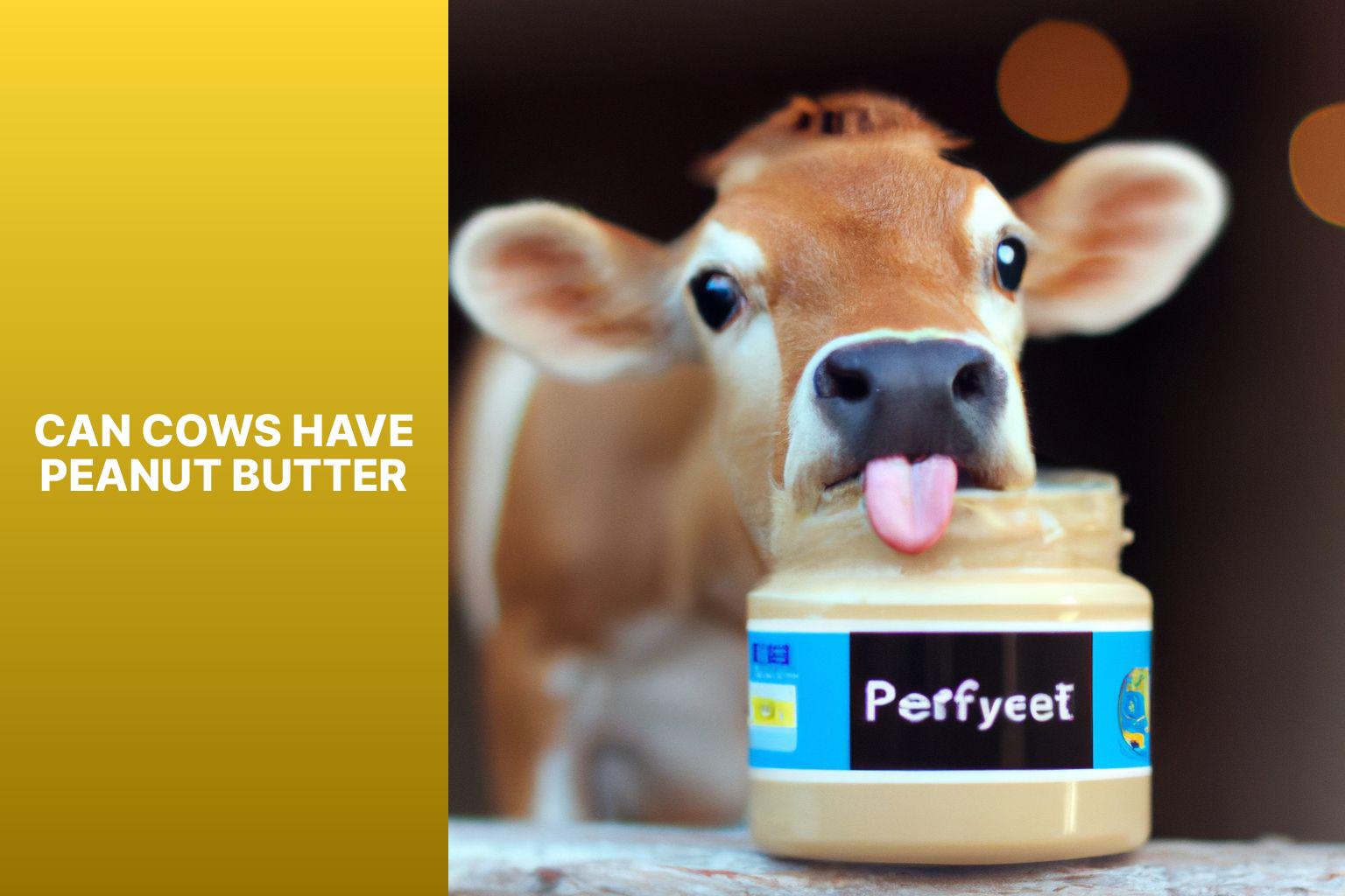 Can Cows Safely Consume Peanut Butter? A Complete Guide