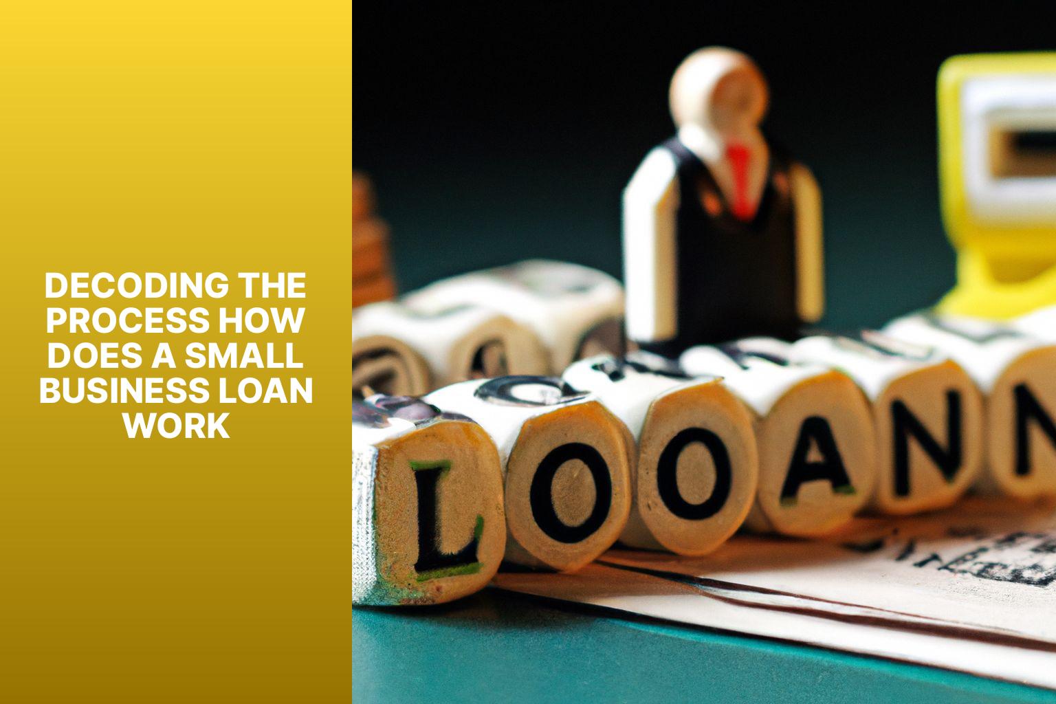 Decoding the Process How Does a Small Business Loan Work