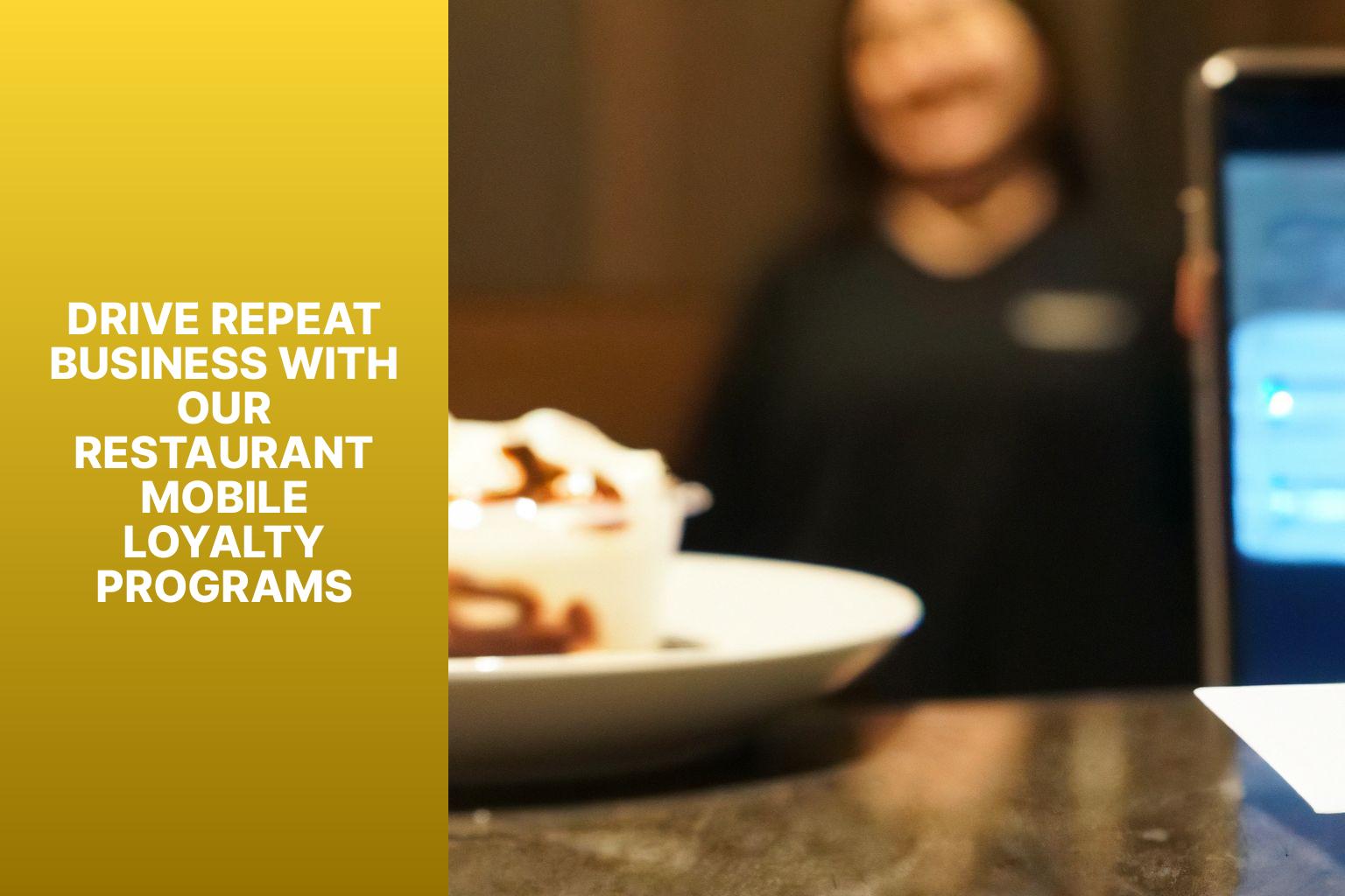 Drive Repeat Business with Our Restaurant Mobile Loyalty Programs