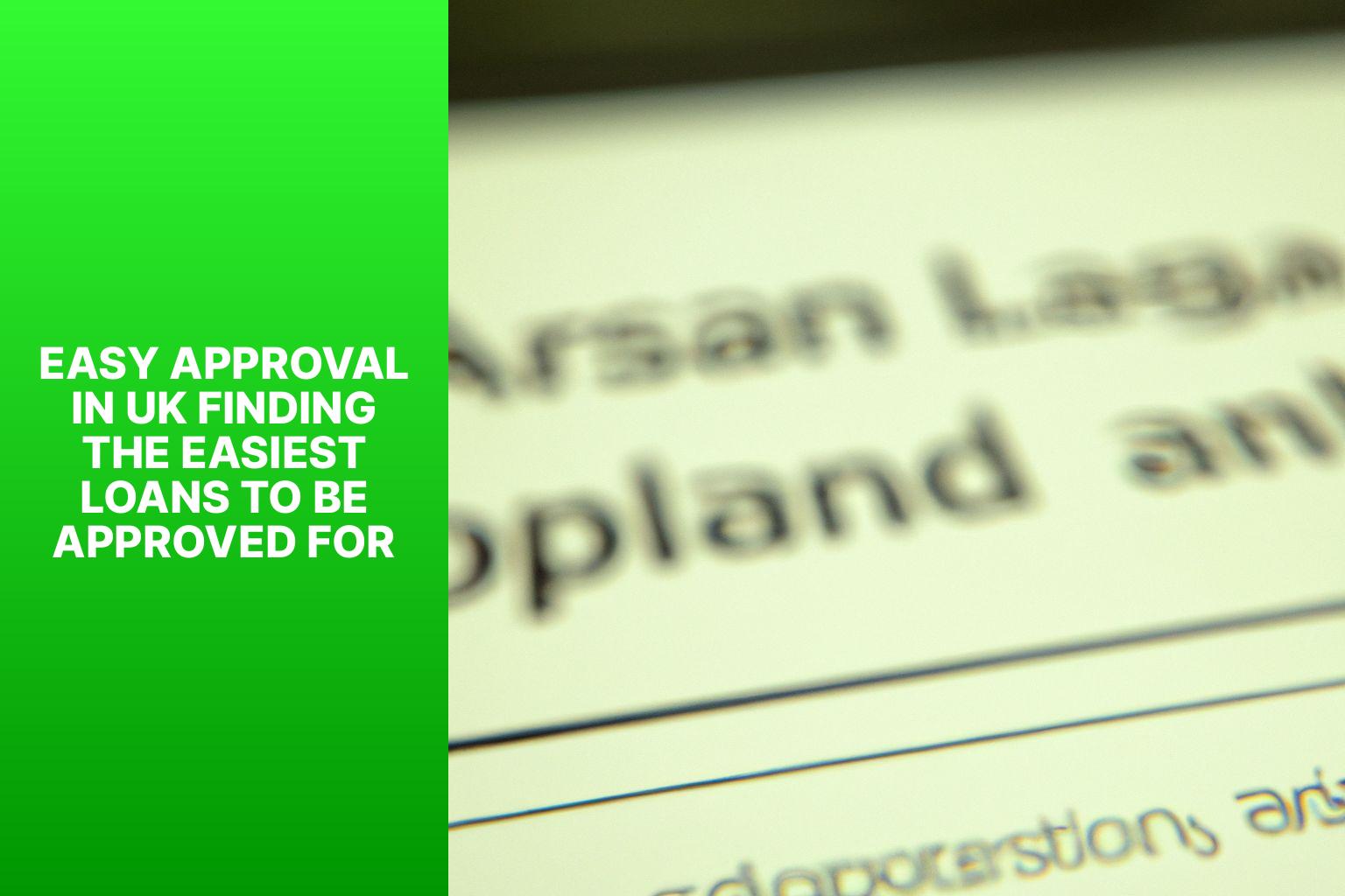 Easy Approval in UK Finding the Easiest Loans to Be Approved For