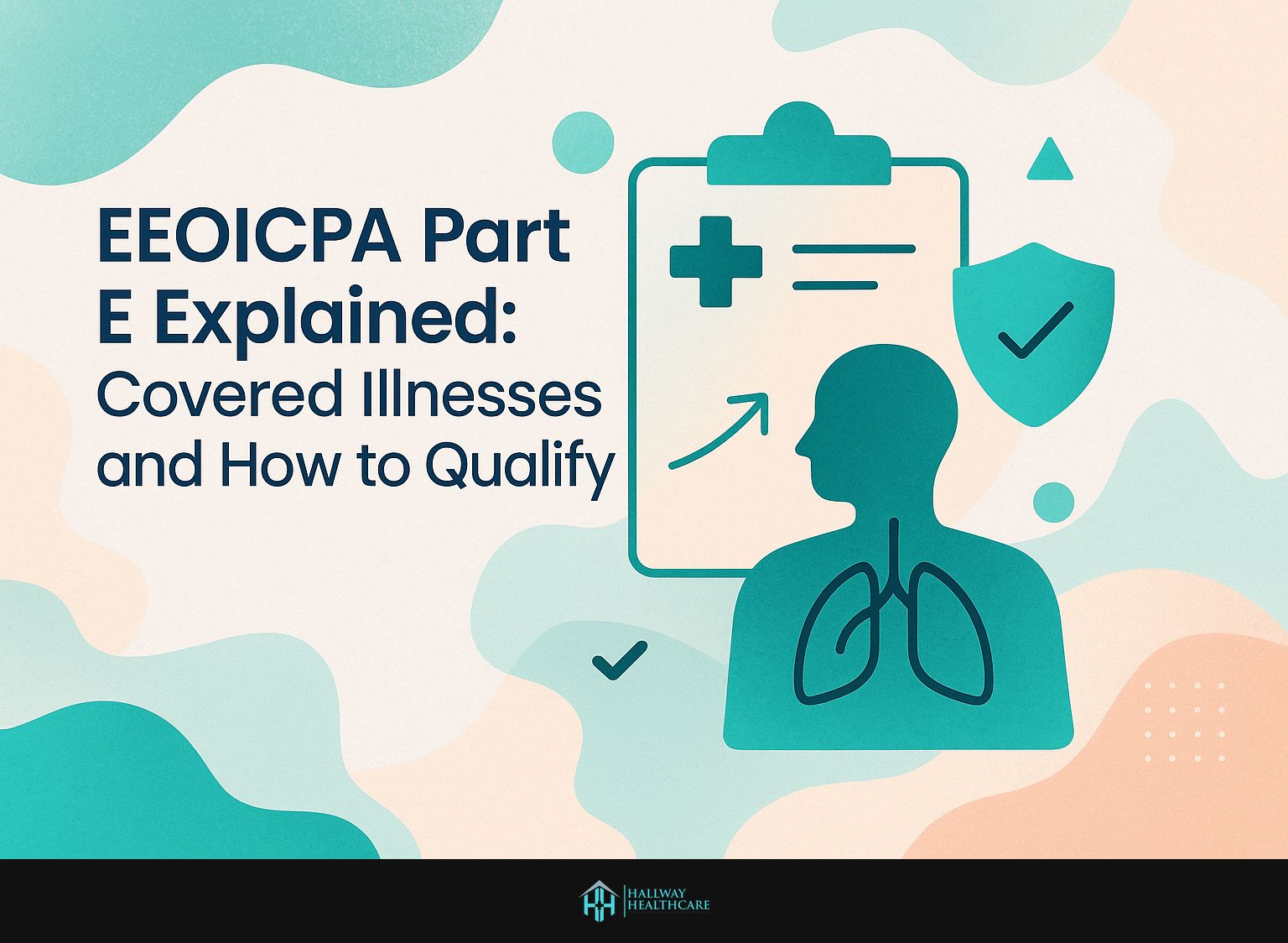 EEOICPA Part E Explained: Covered Illnesses and How to Qualify