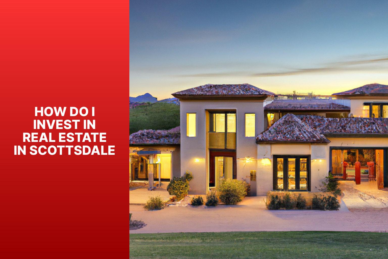 How do I invest in real estate in Scottsdale
