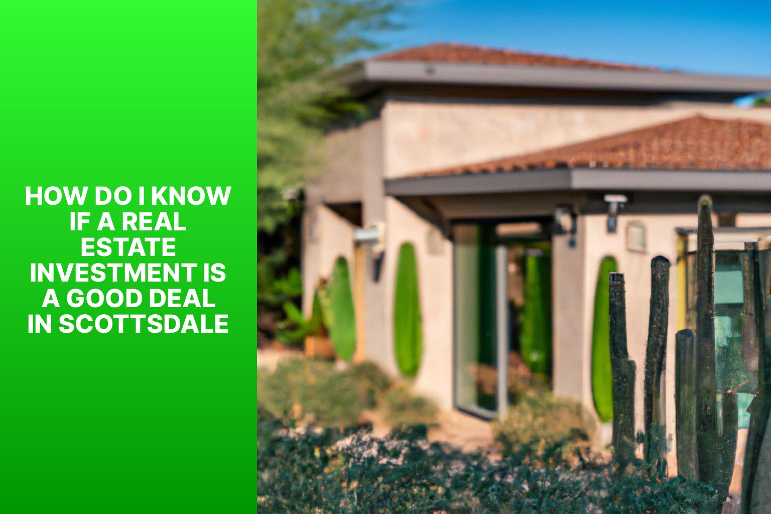 How do I know if a real estate investment is a good deal in Scottsdale