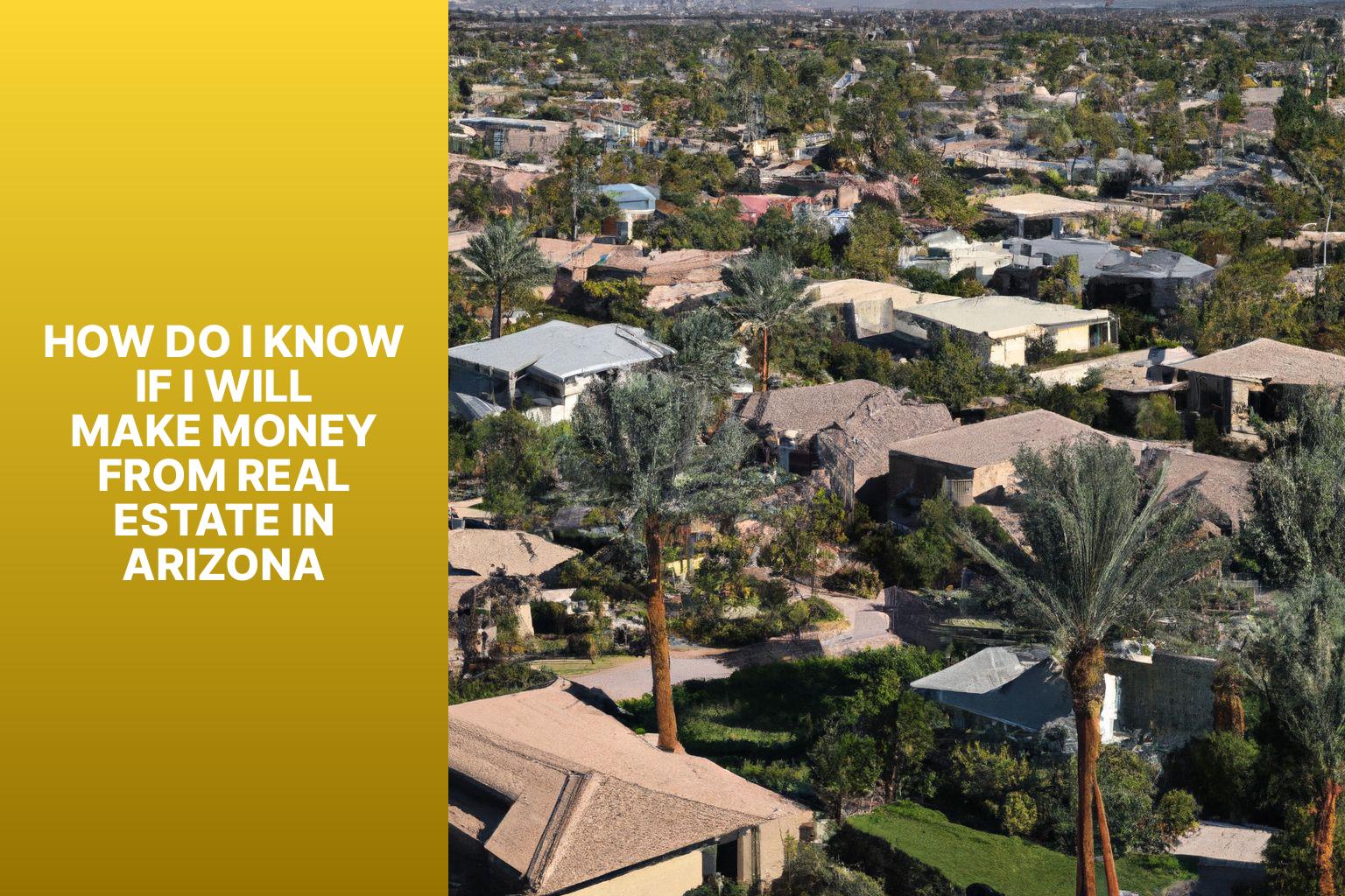 How do I know if I will make money from real estate in Arizona