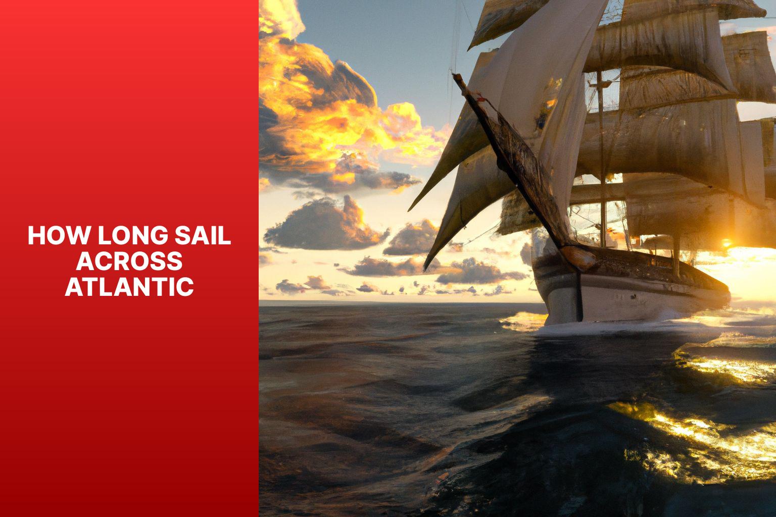 How Long Does It Take to Sail Across the Atlantic? Expert Guide Sail