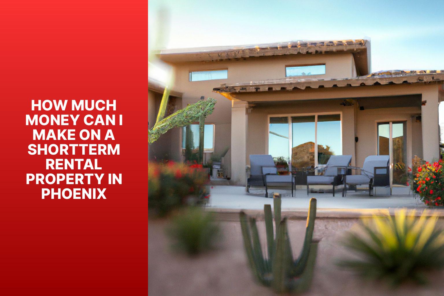 How much money can I make on a shortterm rental property in Phoenix