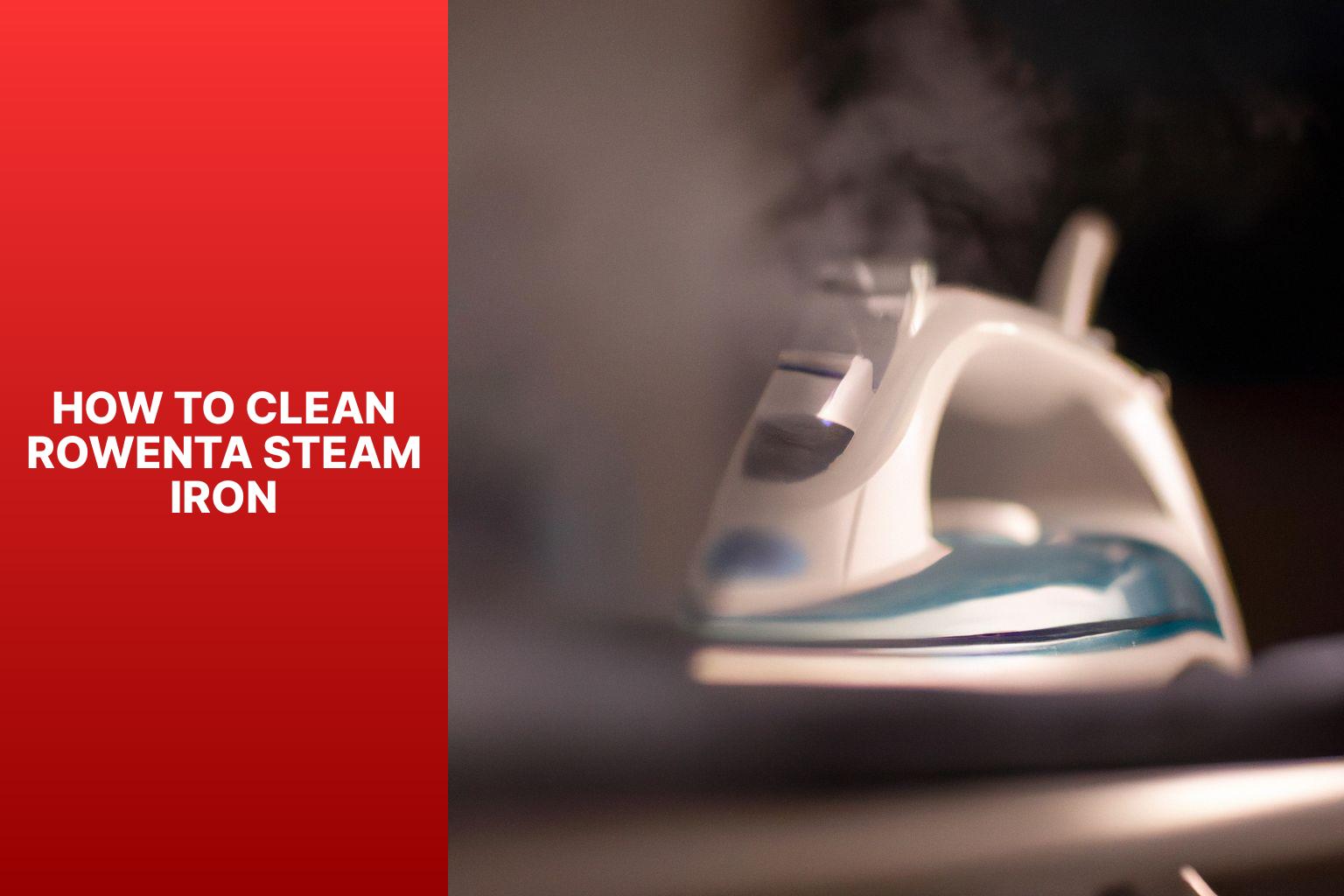 How To Clean Rowenta Steam Iron