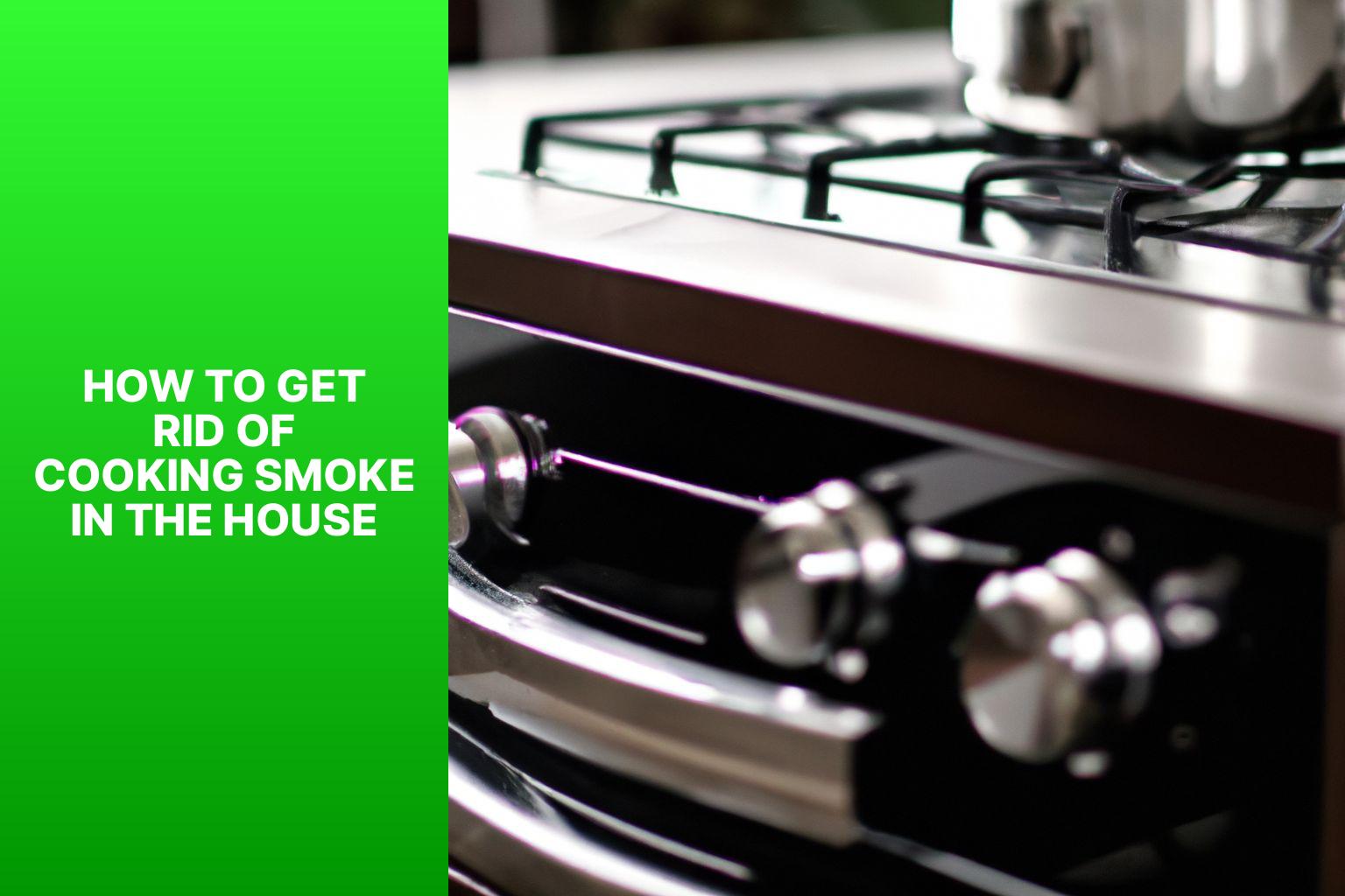 How To Get Rid Of Cooking Smoke In The House