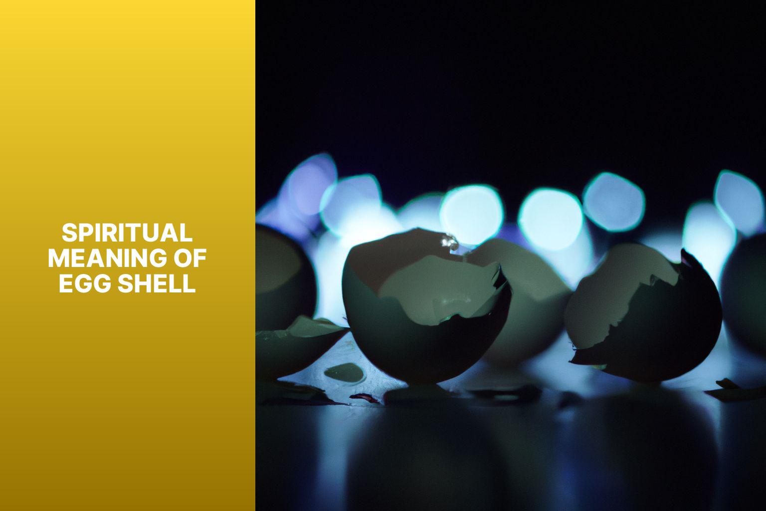 Exploring the Spiritual Significance of Egg Shells Unveiling Their
