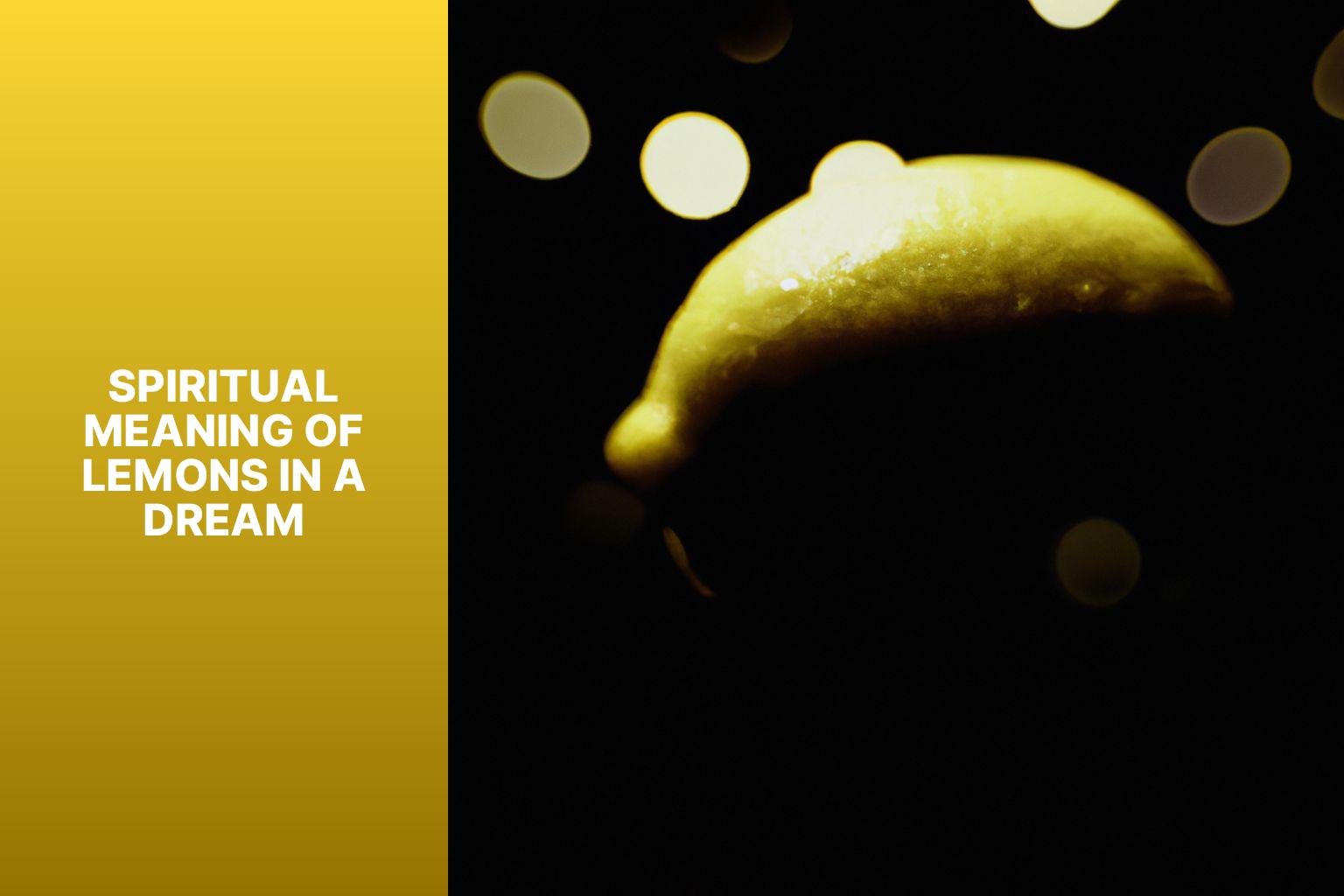 Unlock the Secrets The Spiritual Meaning of Lemons in Dream
