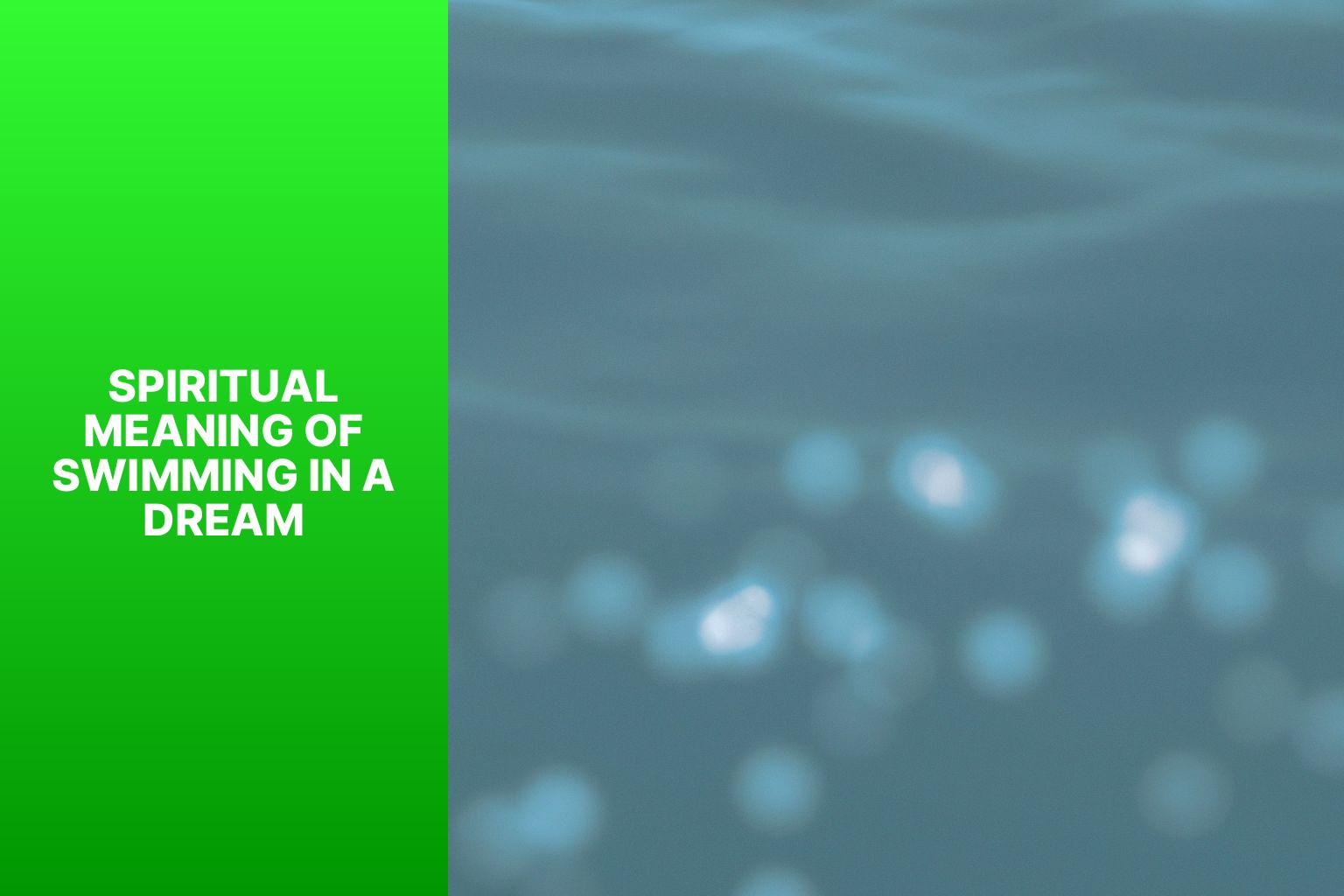 Unveiling the Spiritual Meaning of Swimming in a Dream Delve into the