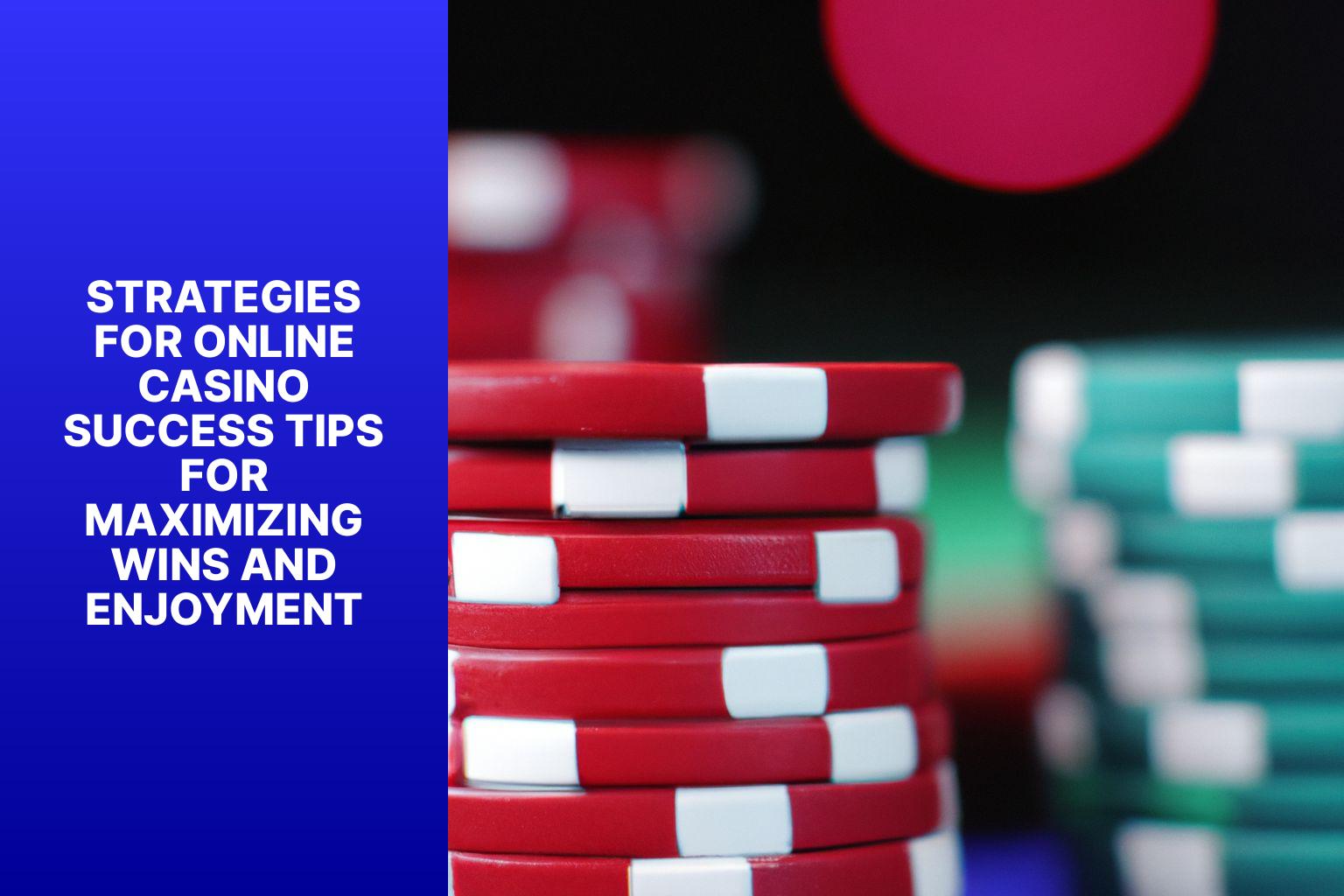 strategies-for-online-casino-success-tips-for-maximizing-wins-and-enjoyment(8iwe).jpg