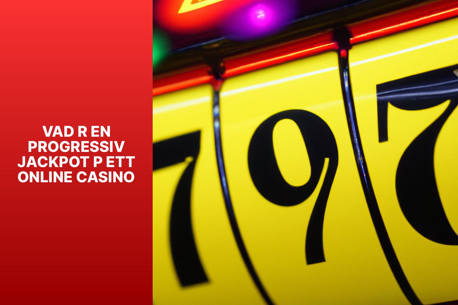Vad r en progressiv jackpot p ett online casino